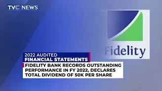 Fidelity Bank Records Outstanding Performance In Financial Year  2022