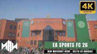 EA SPORTS FC 26 | MATCHDAY INTRO &ndash; CELTIC VS RANGERS AT CELTIC PARK | 4K ULTRA HD