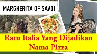 MARGHERITA OF SAVOI - Ratu Ilatia Yang Dijadikan Nama Pizza