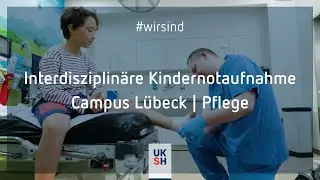 Interdisziplin&auml;re Kindernotaufnahme | UKSH | Campus L&uuml;beck | #wirsind Pflege