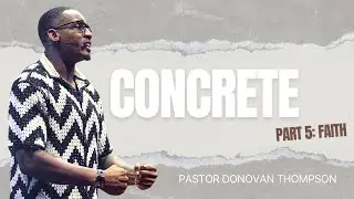 Faith // Concrete Part 5 // Donovan Thompson