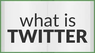 Twitter | meaning of Twitter