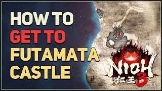 How to get to Futamata Castle Nioh 3