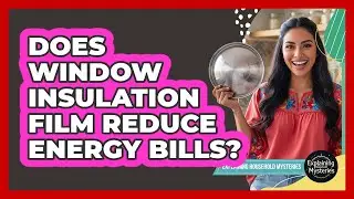 Does Window Insulation Film Reduce Energy Bills?
