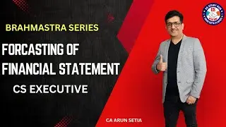 FORCASTING FINANCIAL STATEMENT# CA ARUN SETIA CLASSES #