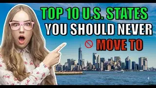 Top 10 U.S. States You Should Avoid Moving To in 2024 & 2025