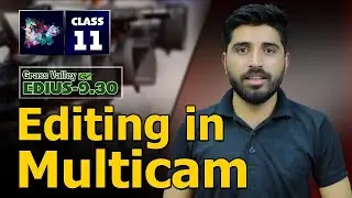 Editing in Multicam Mode for Edius 9.30 | Class 11 | Film Editing School