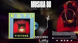 KOTO - Visitors | Musica 80 | Himnos 80s #Classic #Hits #80s  #80smusic #MarceloLally