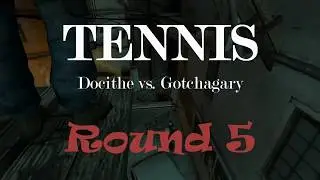[Tennis] Docithe vs. Gotchagary - Round 5