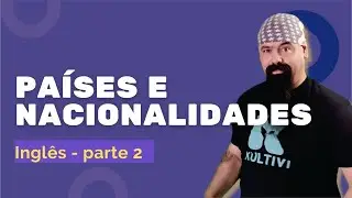 Países e Nacionalidades em Inglês II | Curso Completo - aula #08