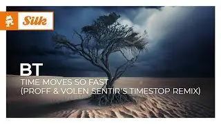 BT - Time Moves So Fast (PROFF & Volen Sentir's Timestop Remix) [Monstercat Release]