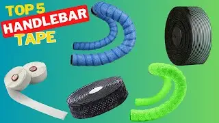 Top Bike Bar Tape Review [2024 Buying Guide]