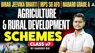 Agriculture Schemes For AFO, NABARD, Bihar Jeevika & All Agriculture Exams | Class 7 | Sandeep Sir