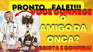 VOC&Ecirc; CONHECE O AMIGO DA ON&Ccedil;A? ASSISTA E CONFIRA!