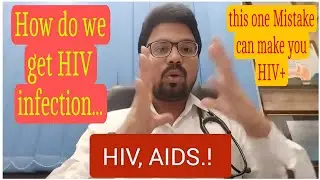 HIV, AIDS- what you NEED to know | HIV Moods of Transmission | Symptoms of HIV