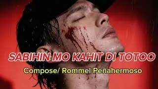 SABIHIN MO KAHIT DI TOTOO / ROMMEL PEÑA