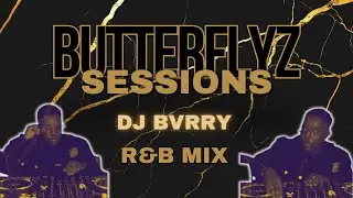 R&B Mix | Beyoncé, Janet Jackson, Rihanna & More | DJ Bvrry | Butterflyz Sessions Ep. 14