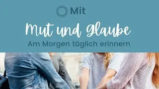 Mit Mut und Glaube durch den Tag🤍