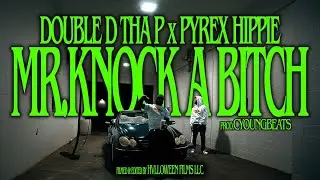 Double D Tha P - Mr.Knock A Bitch (feat.Pyrex Hippie) [Official Music Video]