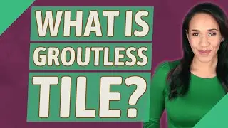 What is Groutless tile?