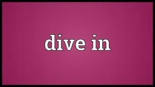 Dive in Meaning