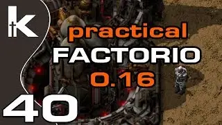 Practical Factorio 0.16 Episode 40 | Preparing to Arm Up | Factorio Let's Play