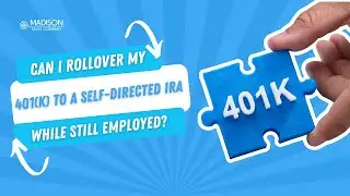 Can I Rollover My 401(k) to a Self-Directed IRA While Still Employed?