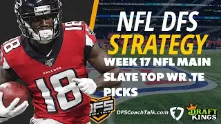 NFL DFS WEEK 17 TOP WR/TE DFS PICKS FOR DK & FD | NFL DFS PICKS, ANALYSIS, & LINEUP ADVICE