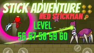Stick Adventure(Red Stickman)Level 56 57 58 59 60