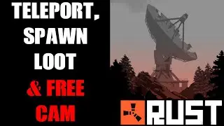 Rust Console Community Server How To Use Admin Control To Teleport, Spawn Loot In & Activate Freecam