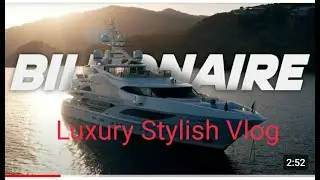 BILLIONAIRES LUXURY LIFESTYLE🤑  Rich Lifestyle of billionaires  Visualizati HD@luxurystylishvlog