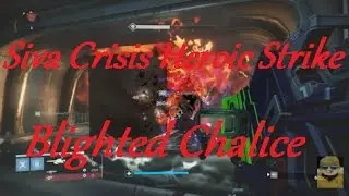 Destiny Siva Crisis Heroic Strike - Blighted Chalice (NO DEATHS)