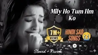 Mily Ho Tum Hum Ko 💔🎵 | Unique Hindi Sad Song | Hindi Songs