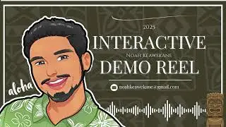 INTERACTIVE DEMO REEL (2025) - Noah Keawekane