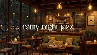 Rainy Night Jazz ☕ Cozy Coffee Shop Ambience with Smooth Jazz Instrumental Music for Studying