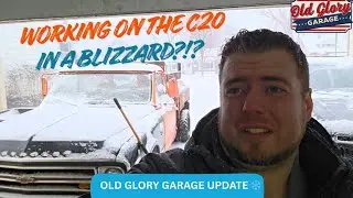 Working on the C20 in a Blizzard?! 🥶 | Old Glory Garage Update