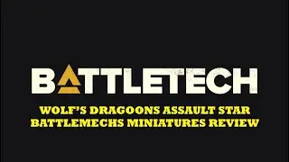 Battletech Wolf's Dragoons Assault Star Mechs Review