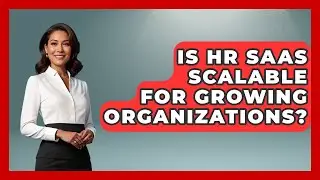 Is HR SaaS Scalable for Growing Organizations? | Legal And HR SaaS Stack News