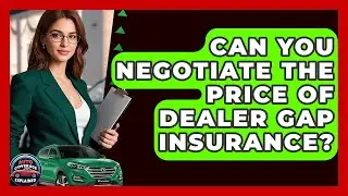 Can You Negotiate The Price Of Dealer Gap Insurance? - Auto Coverage Explained
