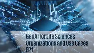 GenAI in Life Sciences and use cases - Episode 1