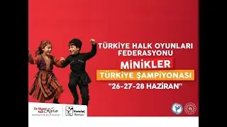 TÜRKİYE HALK OYUNLARI FEDERASYONU MİNİKLER TÜRKİYE ŞAMPİYONASI ANTALYA / MANAVGAT