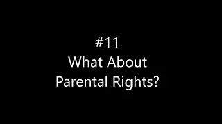 #11 What About Parental Rights?