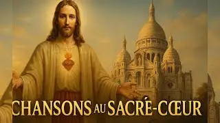 Prières et Louange au Sacré-Cœur de Jésus : Musique chrétienne pour se rapprocher de Dieu