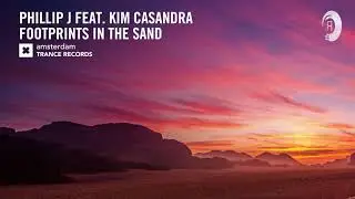 VOCAL TRANCE: Phillip J feat. Kim Casandra - Footprints In The Sand (Amsterdam Trance) + LYRICS