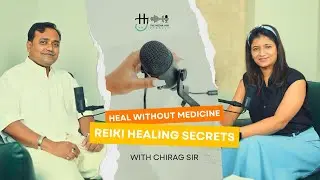 Reiki Healing Secrets with Chirag Sir|Heal Without Medicine | Energy Therapy Podcast 2025 #prodcast 