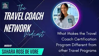 The Travel Coach Network- The Travel Coach Certification Program, What Sets it Apart?