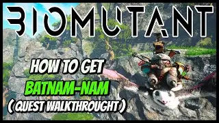Biomutant - How to get Batnam Nam (Quest Walkthrought)