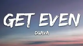 Duava   Get Even Lyrics