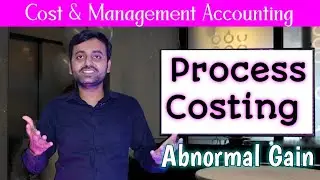 Process Costing | Abnormal Gain | Normal loss | Cost & Management Accounting | B.com CA CS CMA