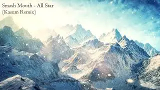 Smash Mouth   All Star Kasum remix